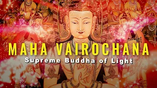 Maha Vairochana Buddha of Light, Buddha of the Buddhas, Dharmakaya of Shakyamuni and all Buddhas