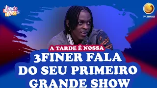 3Finer fala do seu primeiro grande show | A Tarde é Nossa | TV ZIMBO