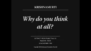 Why do you think at all? | J. Krishnamurti
