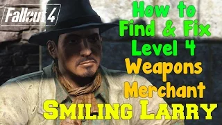 Fallout 4: How to Find & Fix Smiling Larry (PC ONLY) | LEVEL 4 WEAPONS MERCHANT
