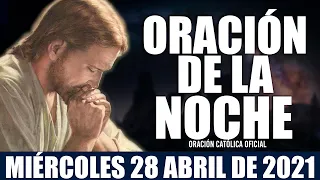 Oración de la Noche de hoy MIÉRCOLES 28 DE ABRIL de 2021| Oración Católica