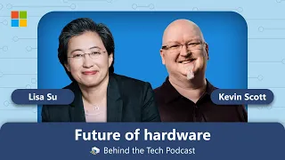 Lisa Su, Chair and CEO, AMD | Behind the Tech with Microsoft's CTO Kevin Scott