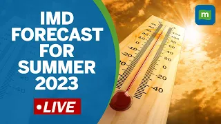 LIVE: IMD On "Season's Outlook For Hot Weather In 2023" | Weather Forecast For Summer