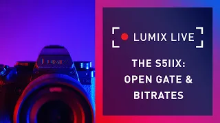 LUMIX Live : Open Gate & Bitrates