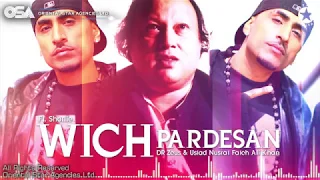 Wich Pardesan I Dr Zeus & Nusrat Fateh Ali Khan Ft  Shortie   complete version  OSA Worldwide   YouT