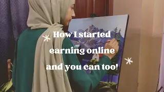 My journey of online earning and in depth guide of how you can start too!