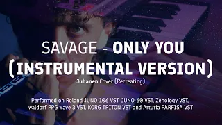 Savage - ONLY YOU (Instrumental version) || Juhanen cover/recreating/кавер