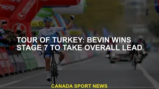 Tour of Turkey: Bevin wins stage 7 and takes overall lead