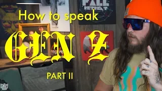 HOW TO SPEAK GEN Z (part II)