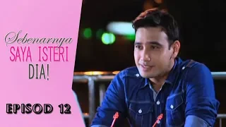 [FULL] Sebenarnya Saya Isteri Dia | Episod 12