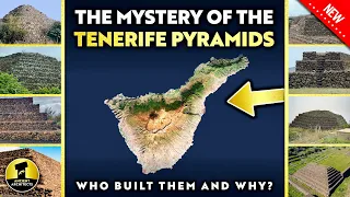 The Mystery of the Tenerife Pyramids: Who Built Them, When and Why?