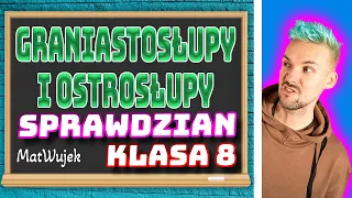 GRANIASTOSŁUPY I OSTROSŁUPY - sprawdzian - matwujek E8