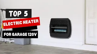 Best Electric Heater For Garage 120v 2024 - (Heater Buying Guide)