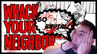 Whack your neighbor| SO BRUTAL!!