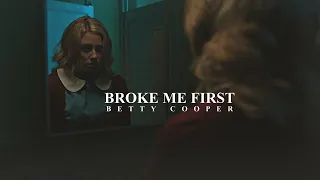 Betty Cooper // You Broke Me First