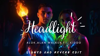 Alok , Alan Walker ft. Kiddo - Headlight (Slowed and Reverb Edit)