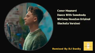 Conor Maynard - Dance With Somebody Bachata Remixed By DJ DanDy