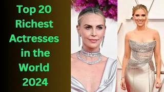 Top 20 Richest Actresses in the World 2024