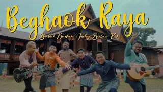 BEGHAOK RAYA - Babah Nadeen, Aretoy, Balau, Kiki (Official MV) HD 4K
