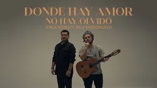 Jorge Rojas Ft. Raly Barrionuevo - Donde hay amor no hay olvido