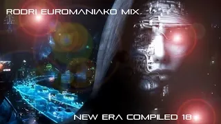 (BEST EURODANCE 2018)  RODRI EUROMANIAKO MIX - NEW ERA COMPILED 18