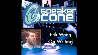 SpeakerCone : Erik Waag - On Writing