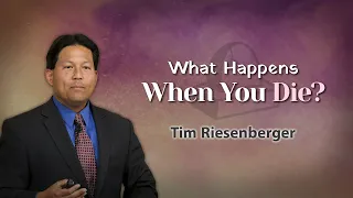 Dr. Tim Riesenberger - What Happens When You Die?