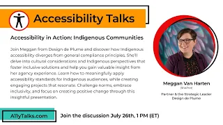 Accessibility in Action: Indigenous Communities - Meggan Van Harten (A11yTalks - July 2023)