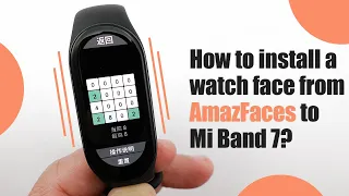 How to install a watch face from AmazFaces to Mi Band 7?