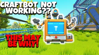 Craftbot not crafting?? Here may be why! Scrap Mechanic Survival