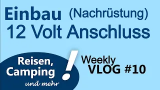 Einbau 12 Volt Anschluss (Nachrüstung 12V Steckdose) | Weekly VLOG #10