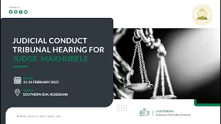 Judicial Conduct Tribunal Hearing for Judge Makhubele: 21 February 2023