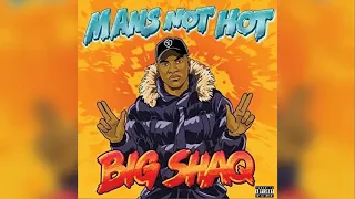 BIG SHAQ - Mans not hot (Clean)