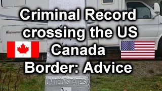 Criminal Record Crossing the US & Canada Border: Advice