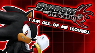 [Shadow The Hedgehog] I Am All Of Me (Cover)