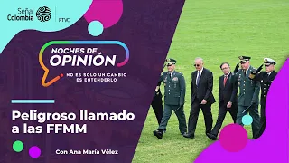 Noches de Opinión | Peligroso llamado a las FFMM