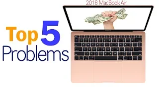 Top 5 Problems with the 2018 MacBook Air!