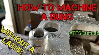 TFS: How to Machine a Bung Without a Lathe #TFSFastFab