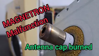 Magnetron failure - antenna cap burned