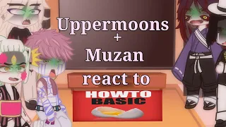 Uppermoons + Muzan react to HOW TO BASIC