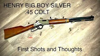 Henry Big Boy Silver in 45 Colt " Long Colt" - First Shots and Thoughts