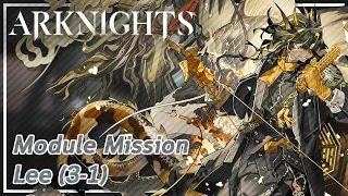 【Arknights】Lee's Module Mission (3-1)