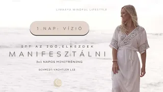 Itt az idő, elkezdek manifesztálni Minitréning 1. NAP