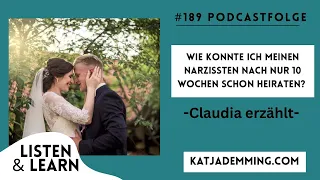 #189 Wie konnte ich meinen Narzissten nach nur 10 Wochen schon heiraten?- Claudia erzählt.