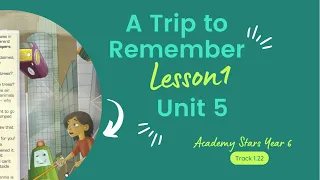 ACADEMY STARS YEAR 6 | TEXTBOOK PAGE 60 | TRACK 1.22 | A TRIP TO REMEMBER