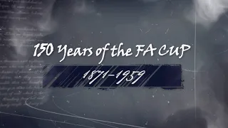 150 Years Of The Emirates FA Cup | 𝟏𝟖𝟕𝟏-𝟏𝟗𝟓𝟗 | Start At The Very Beginning