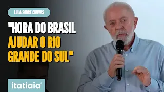 LULA PROMETE DESTRAVAR BUROCRACIA: "HORA DO BRASIL AJUDAR O RIO GRANDE DO SUL"