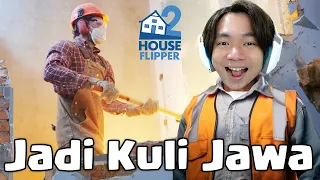 Rombak Rumah Bersama Kuli Jawa - House Flipper 2 Indonesia