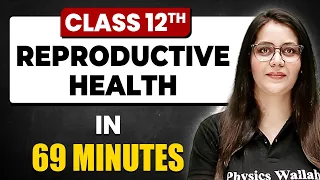 REPRODUCTIVE HEALTH in 69 Minutes | Biology Chapter 4 | Full Chapter Revision | Class 12th