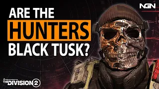 Are The Hunters Black Tusk? || Speculation / Theory || The Division 2
